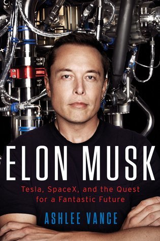 Review: Elon Musk: Tesla, SpaceX, and the Quest for a Fantastic Future